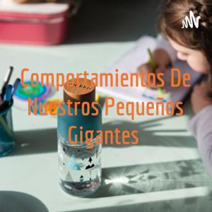 Comportamientos De Nuestros Pequeños Gigantes