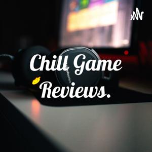 Chill Game Reviews.