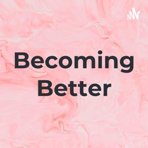 Becoming Better