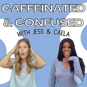 Caffeinated & Confused