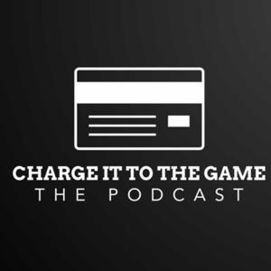 Charge It To The Game The Podcast