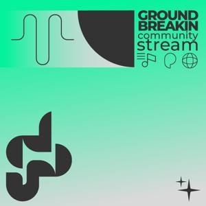 Groundbreakin Community Stream