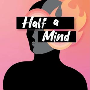 Half a Mind