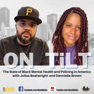 ON TiLT |  The State of Black Mental Health and Policing in America