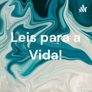 Leis para a Vida!