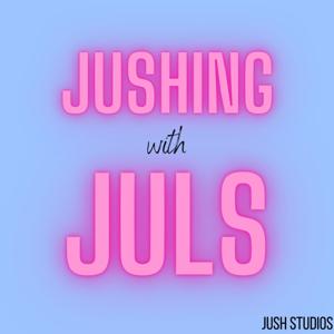 Jushing With Juls