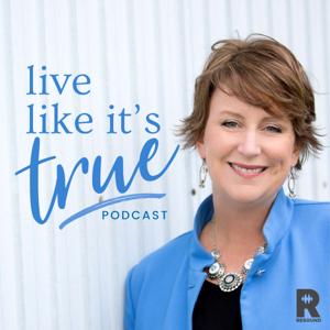 Live Like It's True {Bible Podcast}