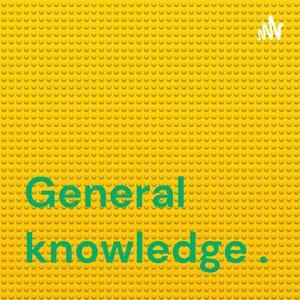 General knowledge .