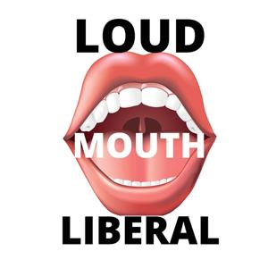 Loud Mouth Liberal