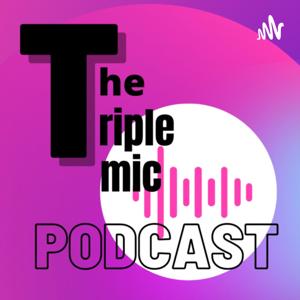 The Triple Mic Podcast