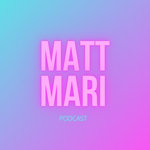 Matt & Mari Podcast