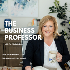 The Business Professor with Dr. Cindy Briggs