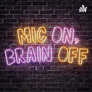 Mic On, Brain Off