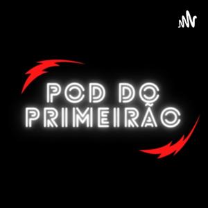 POD DO PRIMEIRÃO