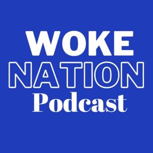 Woke Nation Podcast