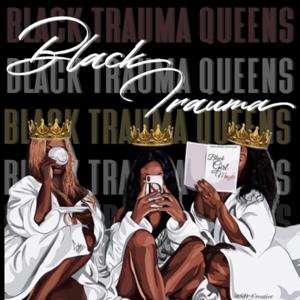 Black Trauma Queens