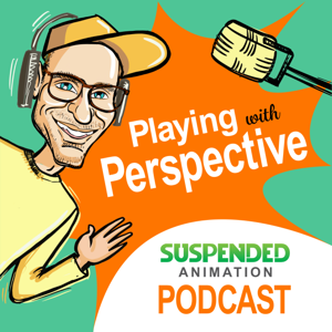 ”Playing With Perspective” - The Suspended Animation Podcast
