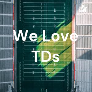 We Love TDs