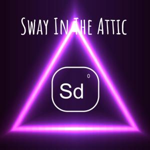 Sway In The Attic