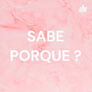 SABE PORQUE ?
