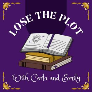 Lose the Plot with Carla and Emily