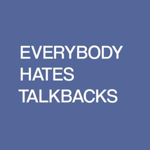 Everybody Hates Talkbacks