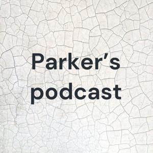 Parker’s podcast