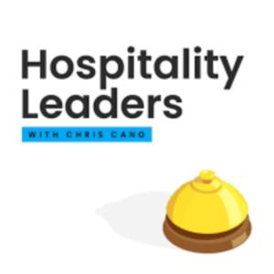 Hospitality Leaders - Interviews with hotel, event, and food service experts by Chris Cano