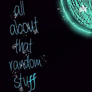All About That Random Stuff