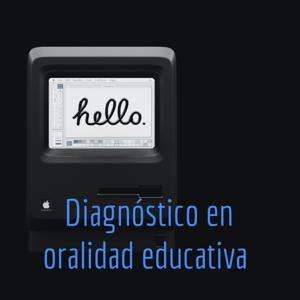 Diagnóstico en oralidad educativa