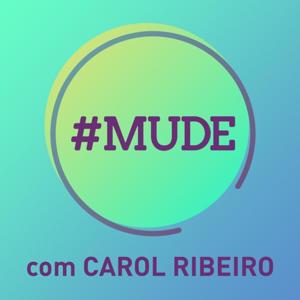 Mude, com Carol Ribeiro