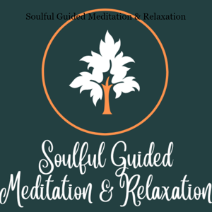 Soulful Guided Meditation & Relaxation