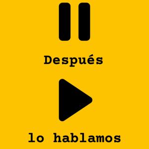 Después lo hablamos | Podcast