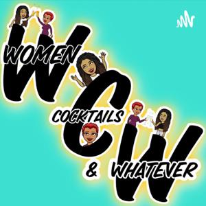 WCW Podcast (Women Cocktails & Whatever