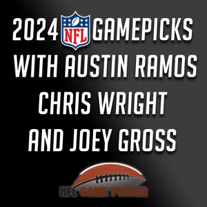 NFL Gamepicks with Austin Ramos, Christopher Wright, and Joey Gross