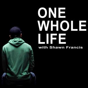 One Whole Life with Shawn Francis