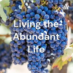 Living the Abundant Life