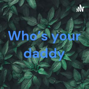 Who’s your daddy