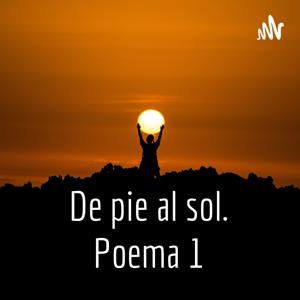 De pie al sol. Poema 1