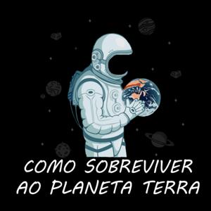 Como Sobreviver ao Planeta Terra