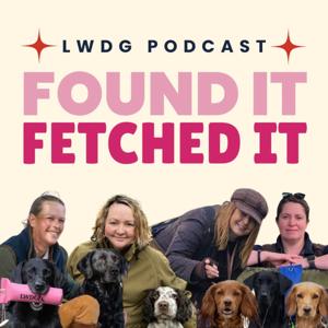 Found It, Fetched It - Your Weekly Dose of Gundog Wisdom from the LWDG by The Ladies Working Dog Group