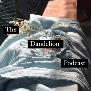 The Dandelion Podcast