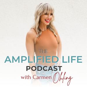 The Amplified Life Podcast with Carmen Ohling