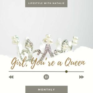 Girl, You're a Queen: Lifestyle with Natalie