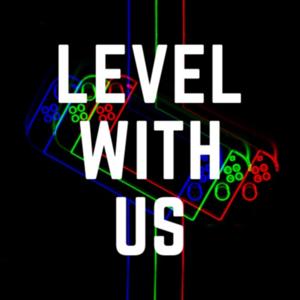 Level With Us