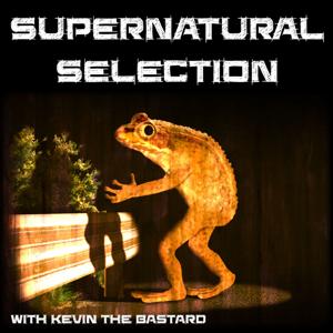 Supernatural Selection with Kevin the Bastards