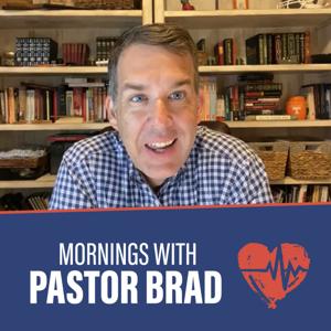 Mornings with Pastor Brad Whitt