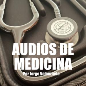 AUDIOS DE MEDICINA por Jorge Valenzuela