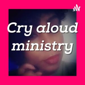 Cry aloud ministry