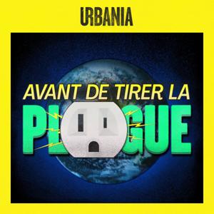 Avant de tirer la plogue by URBANIA